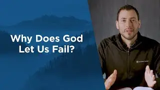 Why Does God Let Us Fail? : Feed Your Soul