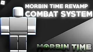 MORBIN TIME REVAMP COMBAT SYSTEM! | ROBLOX | Zen | [ZiKOSD]