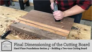 Dimensioning a Large Panel | Build a Cutting Board with Hand Tools | Hand Plane Foundations