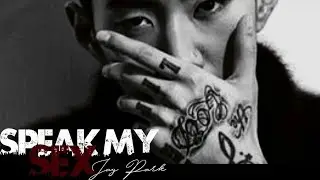 J A Y P A R K 💋 SPEAK MY SEX