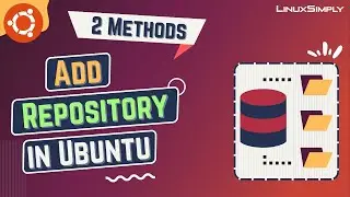 How to Add Repository in Ubuntu? [2 Simple Methods] | LinuxSimply