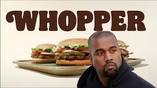 Whopper Whopper Whopper but it's Kanye West