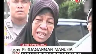Kesaksian Korban Penyiksaan Dan Perdagaan Manusia Di Medan