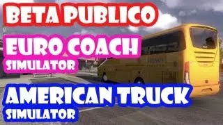 Beta Publico + American Truck Simulator + Euro Coach Simulator e Euro Truck Simulator 2