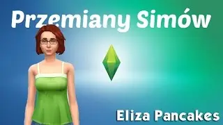 The Sims 4 Przemiany Simów #5 - Eliza Pancakes