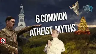 6 Common Atheist Myths