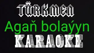 Merdan Nurgylyjow Agaň bolayyn minus karaoke