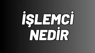 İşlemci Nedir ?