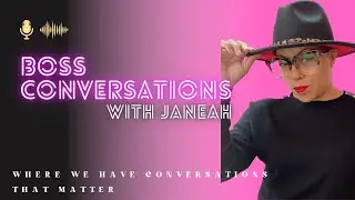 Boss Conversations with Janeah