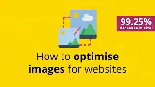 How to Optimize Images for Web and Faster Page Load Speeds