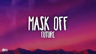 Future - Mask Off (Lyrics)