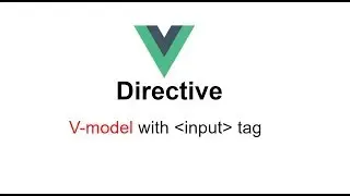 Use v-model  directive with input tag | VueJs Example Part 1