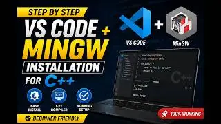 VS Code + MinGW Installation for C++ | Step by Step Tutorial