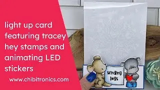 Light Up Card featuring Tracey Hey Stamps and Chibitronics Animating LED Stickers