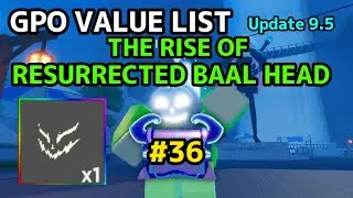 NEW GPO VALUE LIST UPDATE 9.5 #36 THE COMEBACK OF RESSURECTED BAAL HEAD?