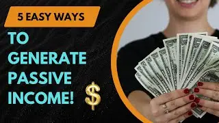 5 Easy Ways to Generate Passive Income!