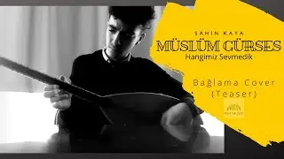 Müslüm Gürses- Hangimiz Sevmedik- Bağlama Cover (Teaser) Şahin Kaya
