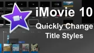 iMovie 10 Quick Tip - Quickly Change a Title Style