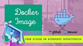 Create a docker image from your GitHub or Bitbucket repository | 2020