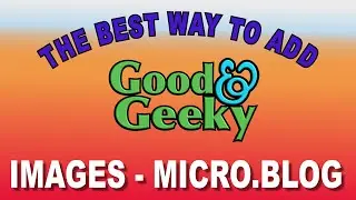Blog.Micro blogging - Best Way to Add Images
