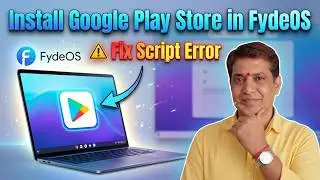 How to Install Google Play Store in FydeOS Without Error | Fix 