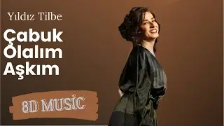 Yıldız Tilbe - Çabuk Olalım Aşkım (YENİ!!) (8D Versiyon)
