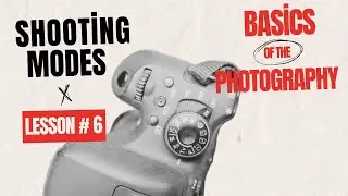 Photography Course - Lesson 6 - Shooting Modes - From Basic to Pro