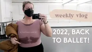 Weekly Ballet Vlog! Back to Ballet Class & Reflections on Life, Travels