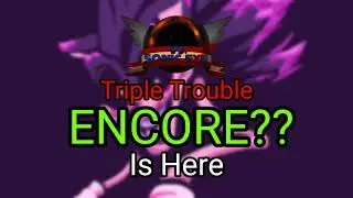 Fnf Sonic Exe Triple Trouble ENCORE V 2.5 / 3.0 part... I Forgot || Read Description