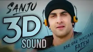 3D Audio | KAR HAR MAIDAAN FATEH Full Song in 3D Voice | SANJU | Virtual 3D Audio | #songs3D
