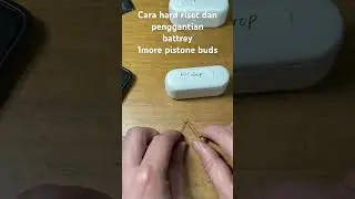 Hard riset dan pengantian battrey tws pistone buds