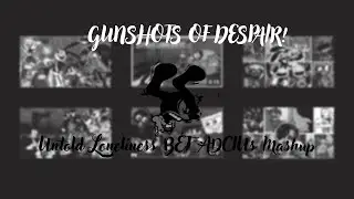 Gunshots of Despair - Untold Loneliness Betadcius Mashup