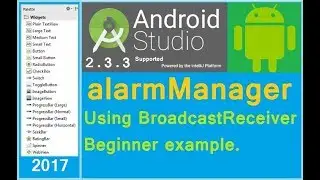 Alarm Example in Android. android AlarmManager tutorial. Android Studio 2.3.3 support (API 24)