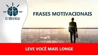 Frases Motivacionais para levar você mais longe