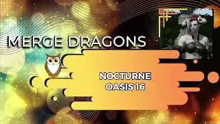 Merge Dragons | Nocturne Oasis 16 |  3 Stars 🌟🌟🌟 | With Commentary