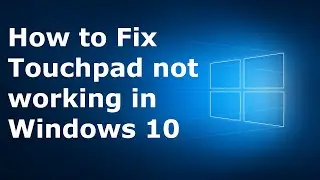 How to Fix Touchpad not Working in Windows 10 | Latest 2020 Tutorial