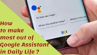 Google Assistant - Meet The Google Assistant | Basic google assistant tips !!! | 2025 Edition