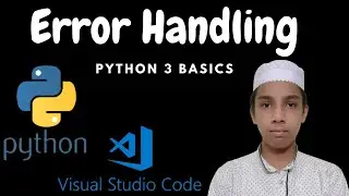 Error Handling - Python 3 Programming Basics - Part - 7