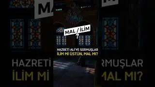 Hazreti Ali'ye sormuşlar Mal mı üstün, ilim mi?