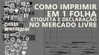 👍Como imprimir em 1 folha ETIQUETA e DECLARAÇÃO no MERCADO LIVRE - Economize tinta e papel