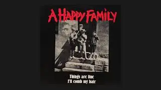 A Happy Family- Things Are Fine