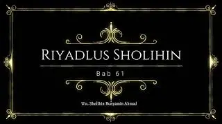 [TITLE VIDEO] Kajian Riyadlus Sholihin Bab 61 || Ustad Sholihin Bunyamin Ahmad, Lc., MA