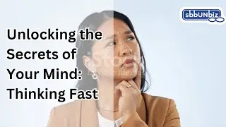 Unlocking the Secrets of Your Mind: Thinking Fast