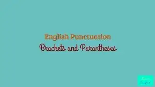 11-Ponctuation made simple [Brackets and Parantheses]
