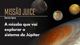 SONDA JUICE! A MISSÃO QUE VAI EXPLORAR AS LUAS DESCOBERTAS POR GALILEU GALILEI!