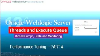 Weblogic Server Performance Tuning - Threads, Execute Queue,Thread Dumps,State and Monitoring PART 5