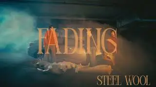 Steel Wool - Fading (Official Video)