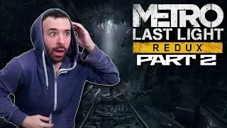 Metro LAST LIGHT REDUX First Playthrough (Part 2)