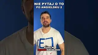 Lepiej o to NIE PYTAĆ🤫🤫 - po angielsku