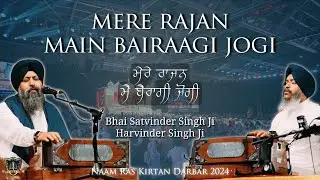 Mere Rajan Main Bairaagi Jogi | Bhai Satvinder Singh Ji | Naam Ras Kirtan Darbar 2024 | Singapore